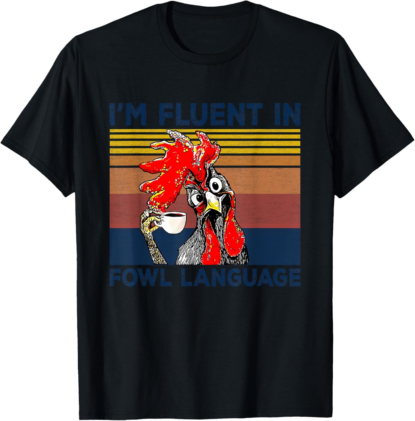 I'm Fluent In Fowl Language Funny Rooster Retro Vintage T-Shirt - T-Shirt | Black