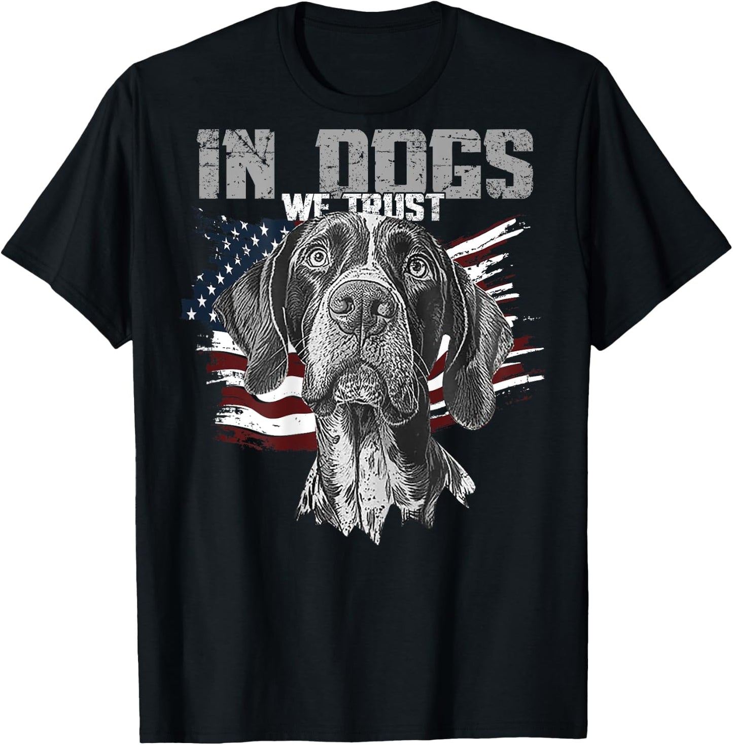 German Shorthaired Pointer In Dogs We Trust (on back) T-Shirt - T-Shirt | Black