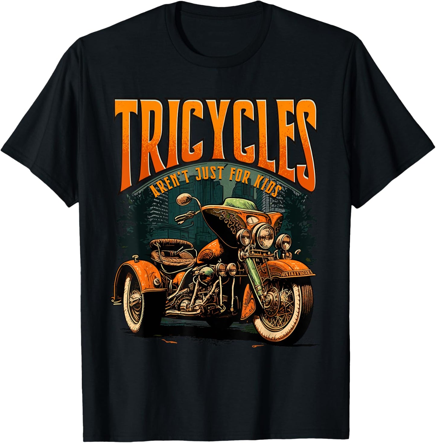 Tricycles Aren't Just For Kids Motorcycle Lover Trike Rider T-Shirt - T-Shirt | Black