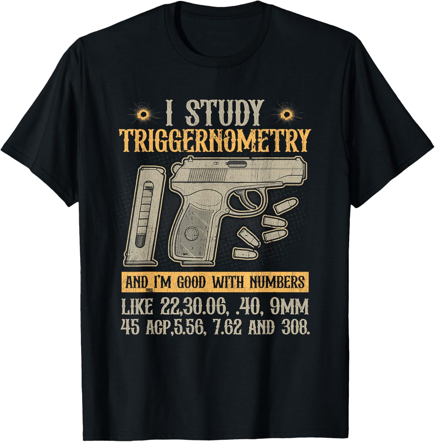I Study Triggernometry Good With Numbers Gun Enthusiast T-Shirt - T-Shirt | Black