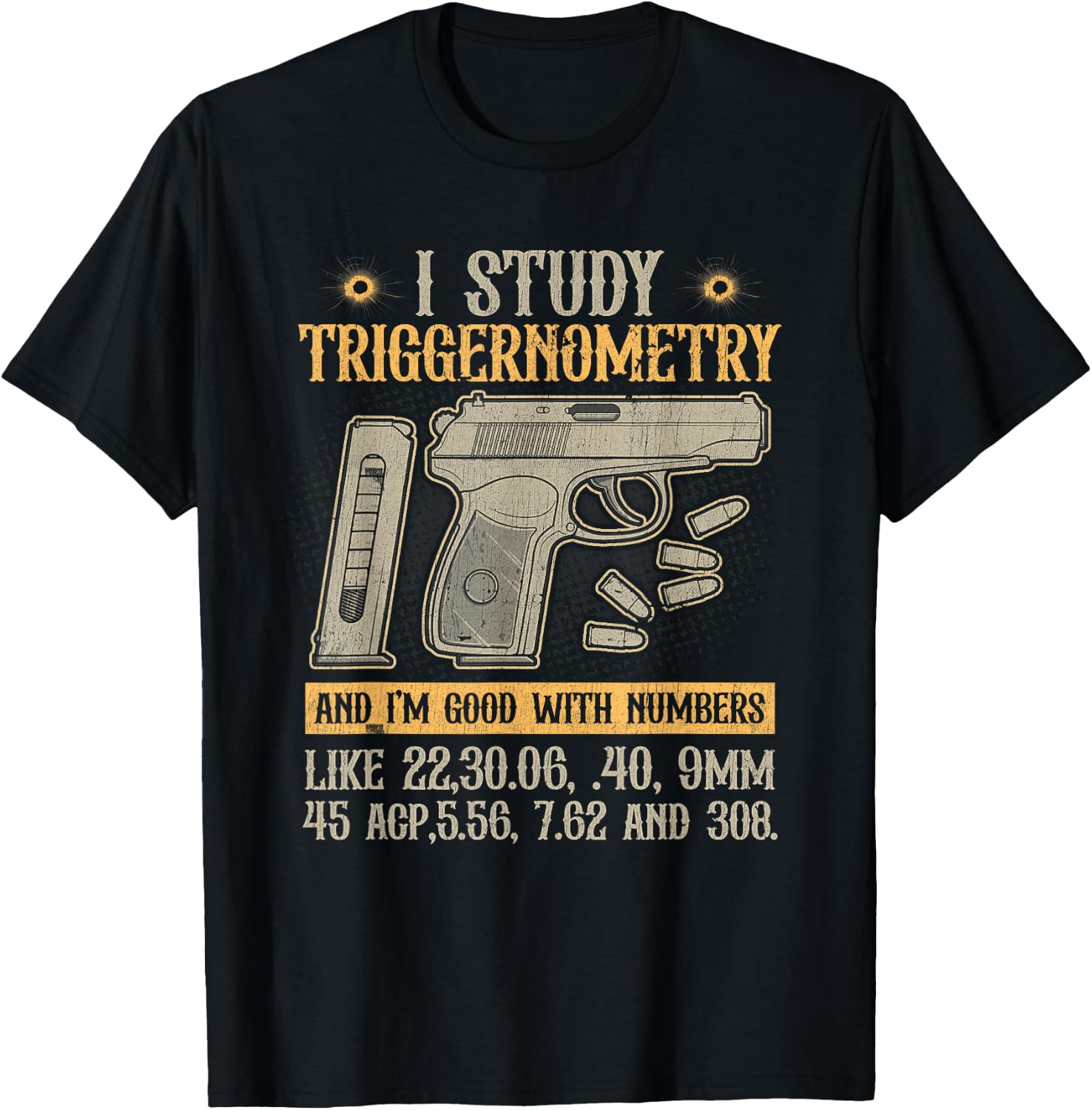 I Study Triggernometry Good With Numbers Gun Enthusiast T-Shirt - T-Shirt | Black