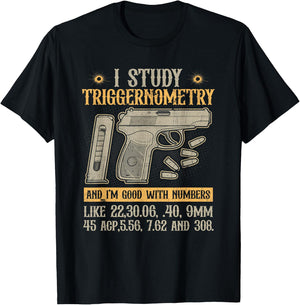 I Study Triggernometry Good With Numbers Gun Enthusiast T-Shirt - T-Shirt | Black