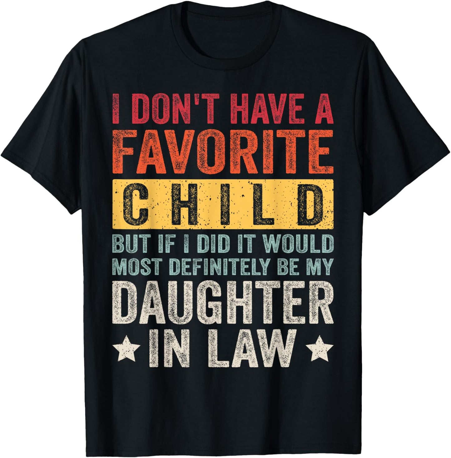 I Don't Have A Favorite Child But If I Did It Would Most T-Shirt - T-Shirt | Black