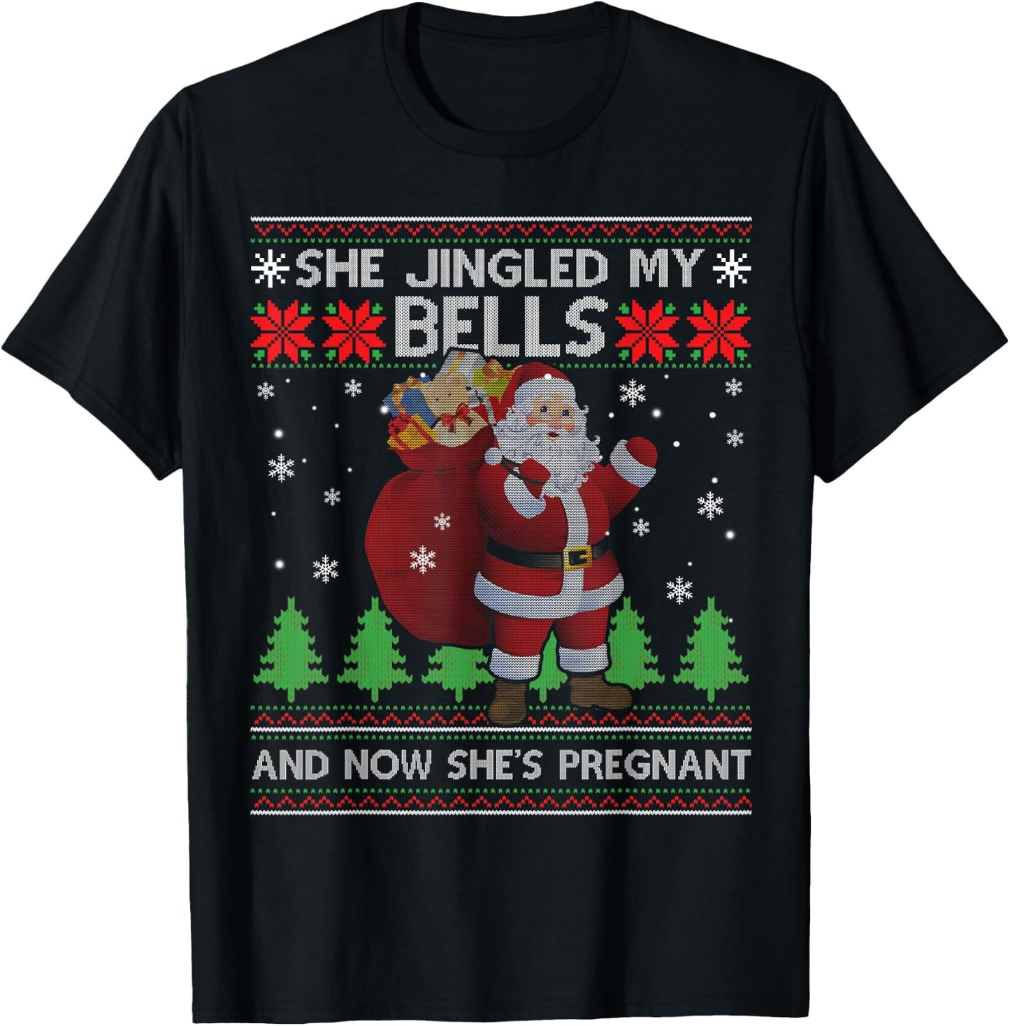 She Jingled My Bells & Now She's Pregnant Ugly Xmas Sweater T-Shirt - T-Shirt | Black