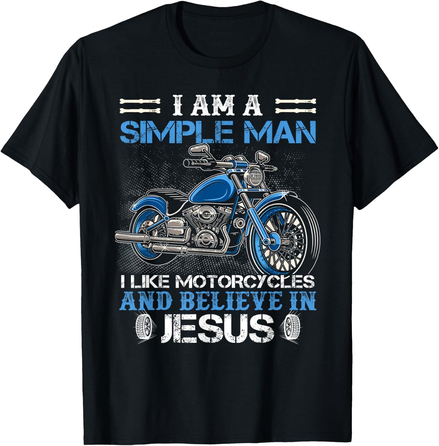 I am a simple man I like motorcycles and believe in Jesus T-Shirt - T-Shirt | Black