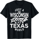 Just A Wisconsin Girl In A Texas World T-Shirt - T-Shirt | Black