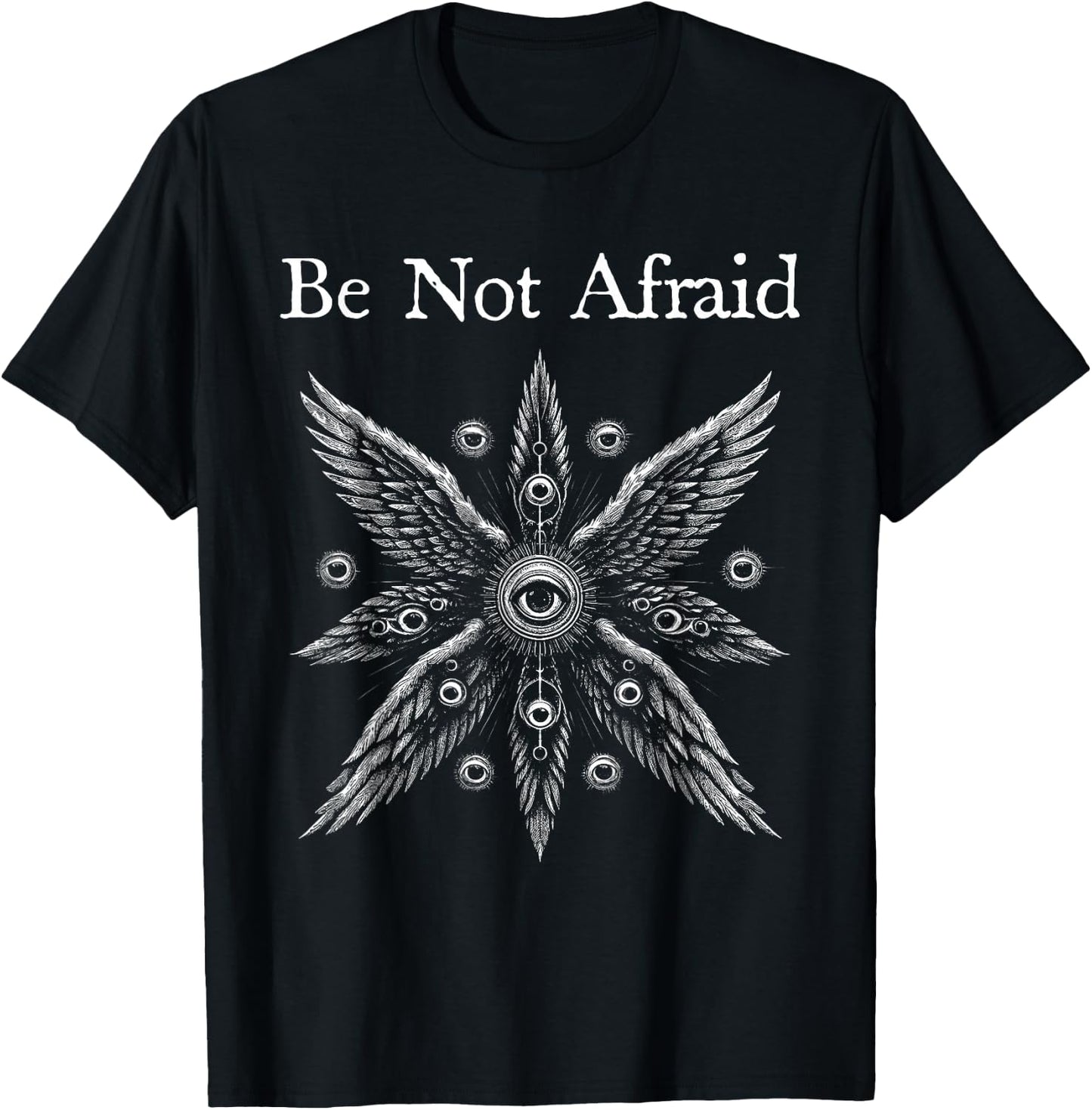 Be Not Afraid Biblically Accurate Angel Seraphim T-Shirt - T-Shirt | Black