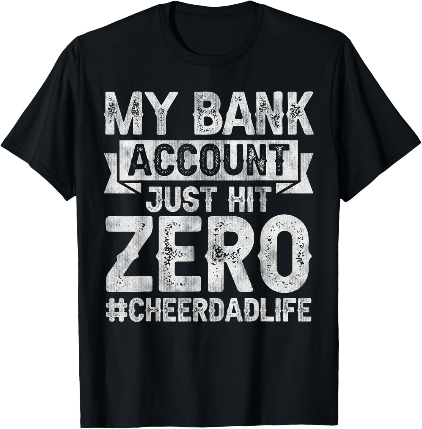 My Bank Account Just Hit Zero Cheer Dad - Proud Cheer Father T-Shirt - T-Shirt | Black