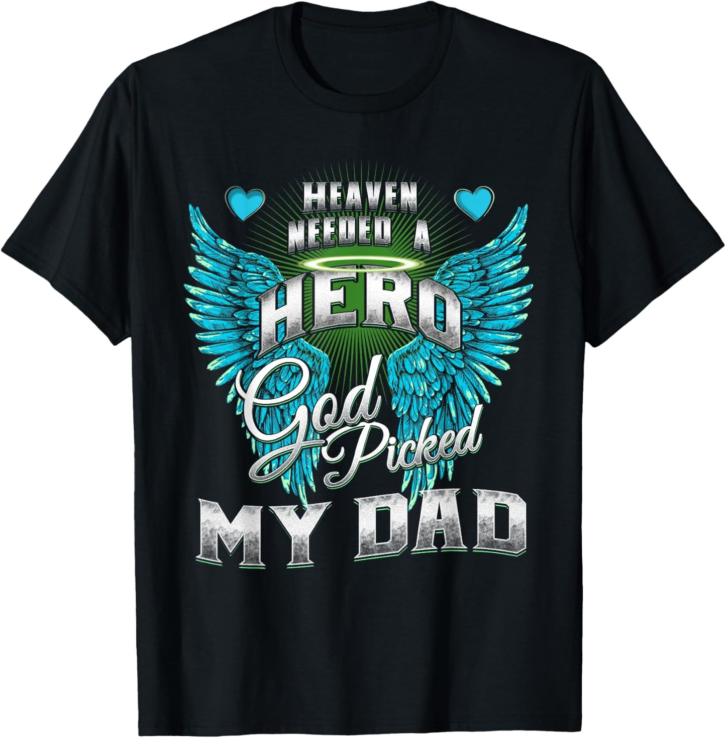 Heaven needed a Hero God Picked My Dad Son Daughter Loss Dad T-Shirt - T-Shirt | Black