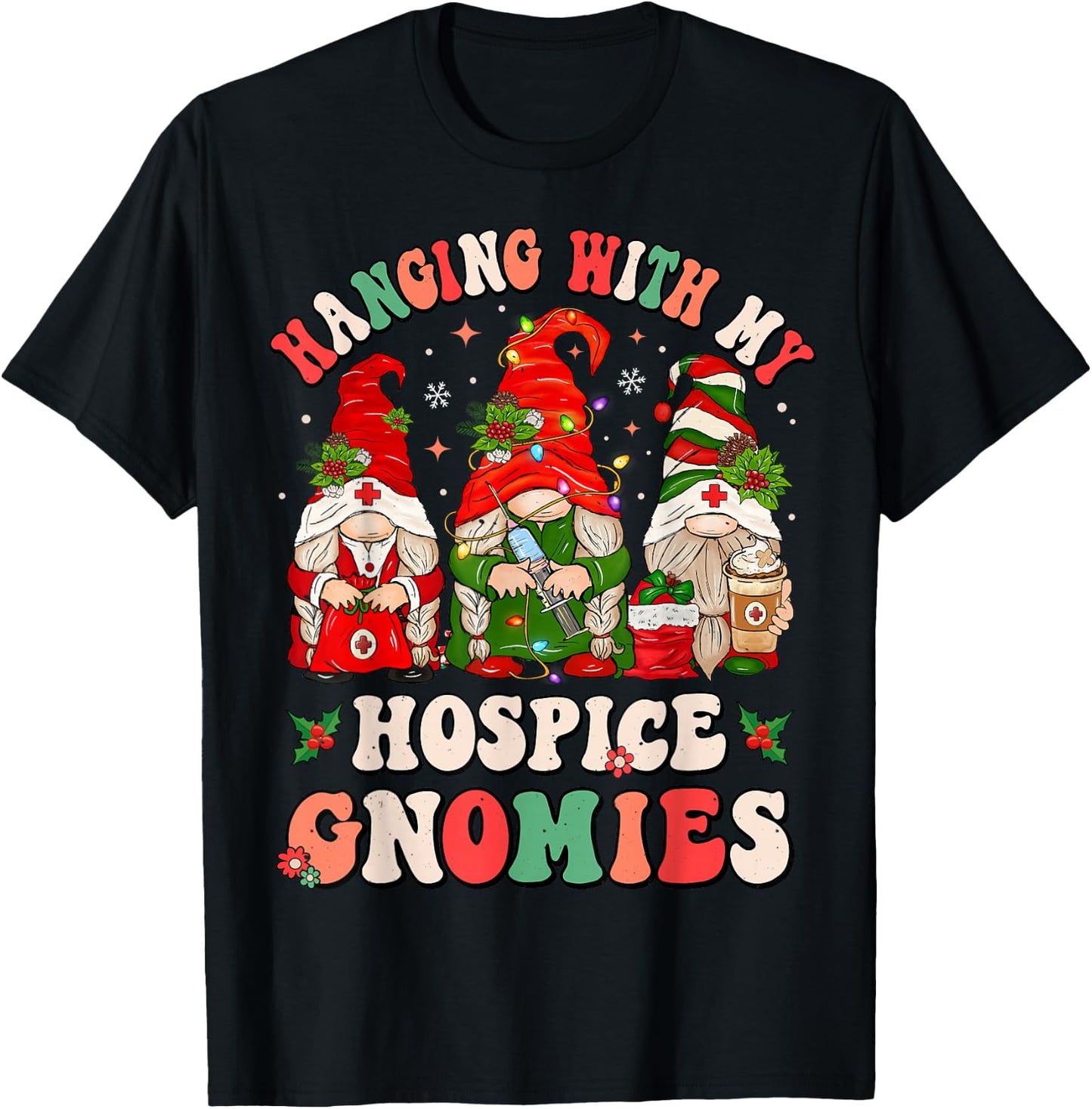 Hanging With My Hospice Gnomies Funny Christmas Hospice Aide T-Shirt - T-Shirt | Black