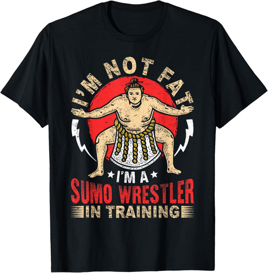 I'm Not Fat Sumo Wrestler In Training Japan Gift T-Shirt - T-Shirt | Black