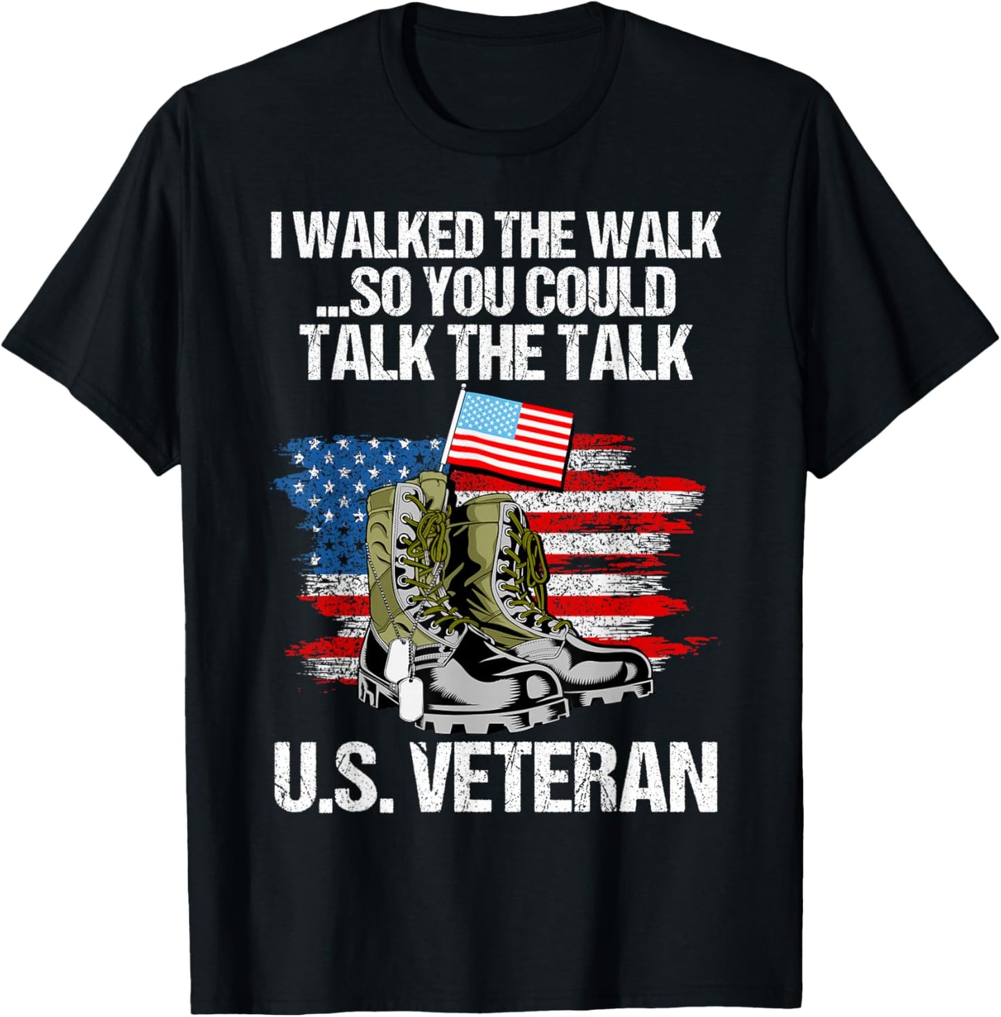 I Walked The Walk So You Could Talk The Talk U.S. Veteran T-Shirt - T-Shirt | Black