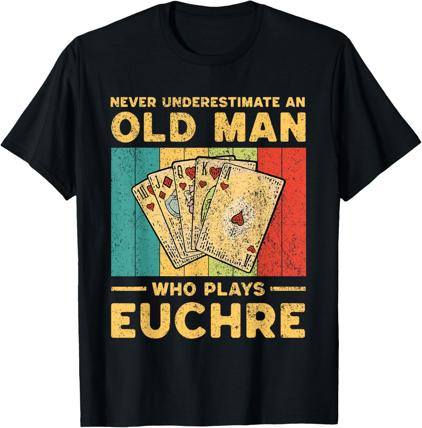 Never Underestimate an Old Man Who Plays Euchre Funny Euchre T-Shirt - T-Shirt | Black