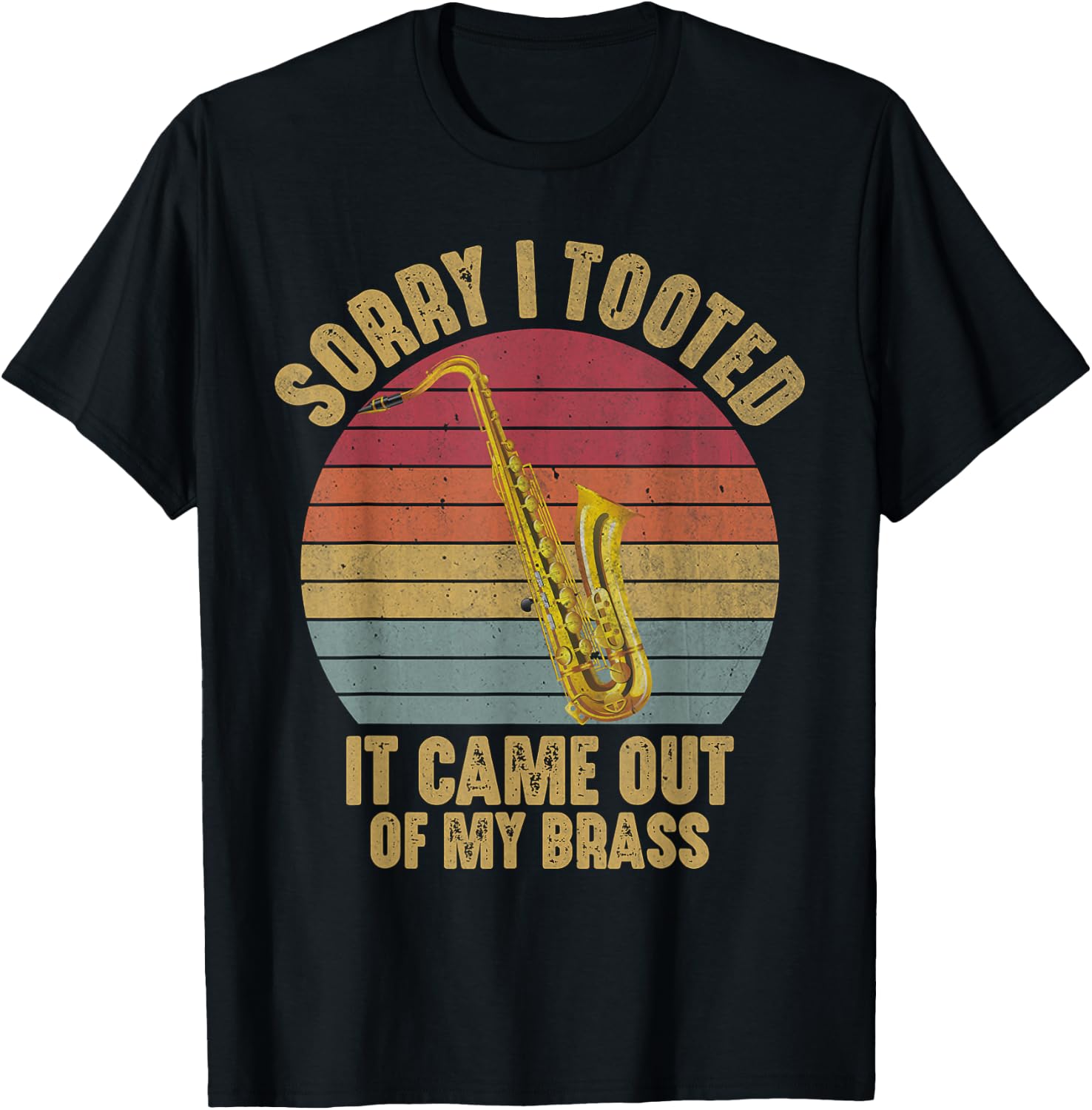 Sorry I Tooted Saxophone Marching Band Funny Saxophonist Men T-Shirt - T-Shirt | Black