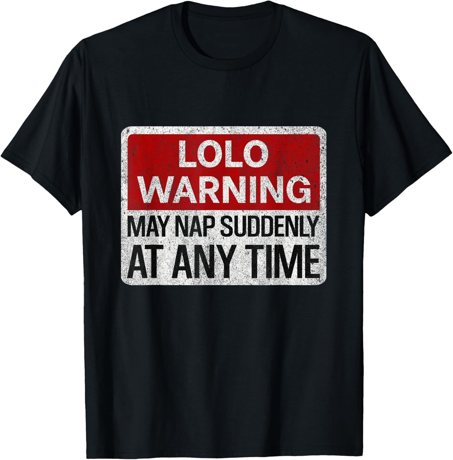 Funny LOLO Warning Sign May Nap Suddenly At Any Time T-Shirt - T-Shirt | Black