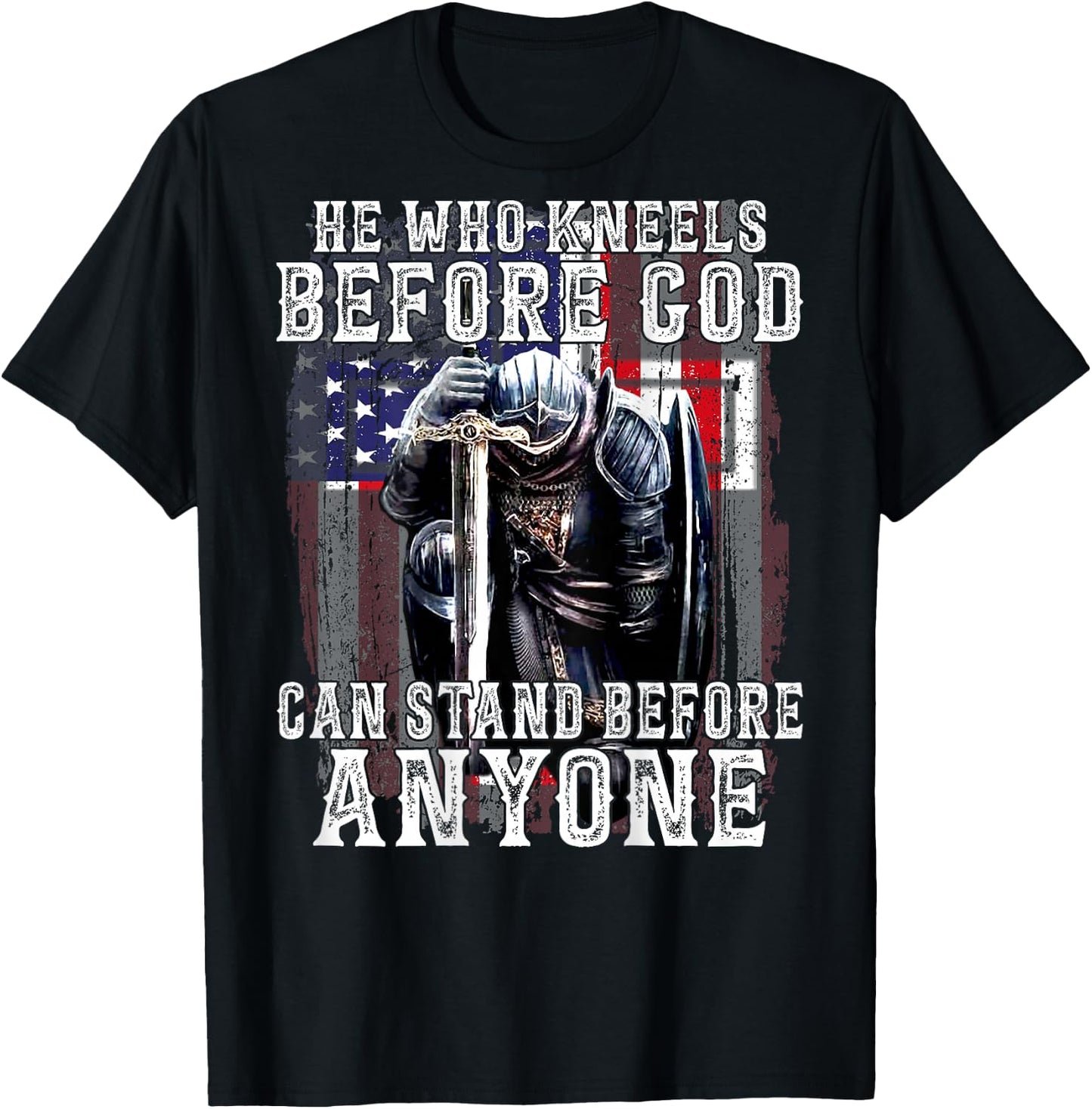 He Who Kneels Before God Can Stand Before Anyone (On Back) T-Shirt - T-Shirt | Black