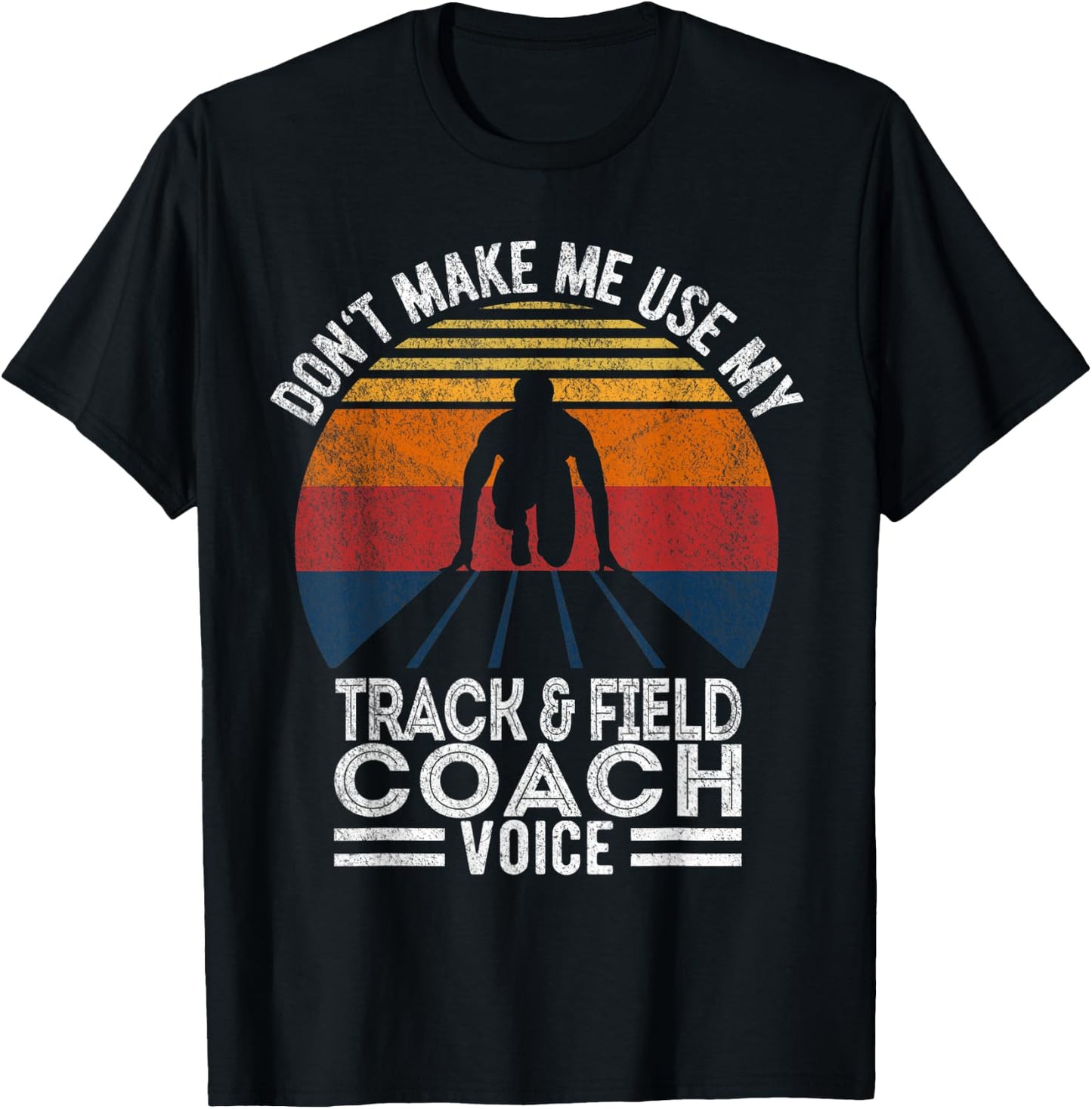 Don't Make Me Use My Track And Field Coach Voice Retro T-Shirt - T-Shirt | Black