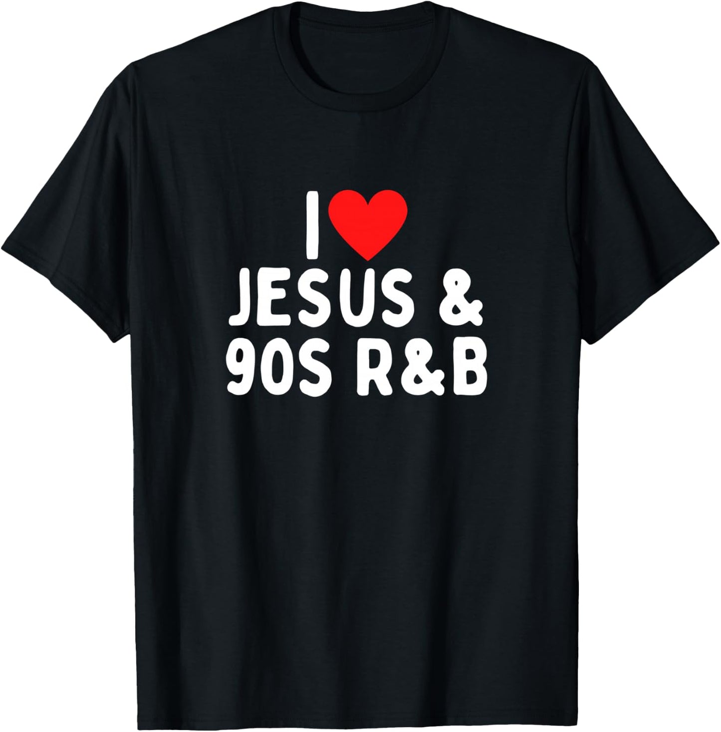 I Love Jesus And 90s R&B T-Shirt - T-Shirt | Black