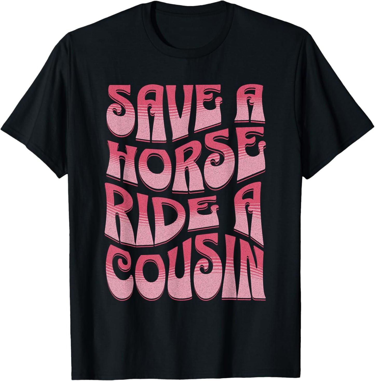 Save A Horse Ride A Cousin Sarcastic Rodeo Apparel Cowgirl T-Shirt - T-Shirt | Black
