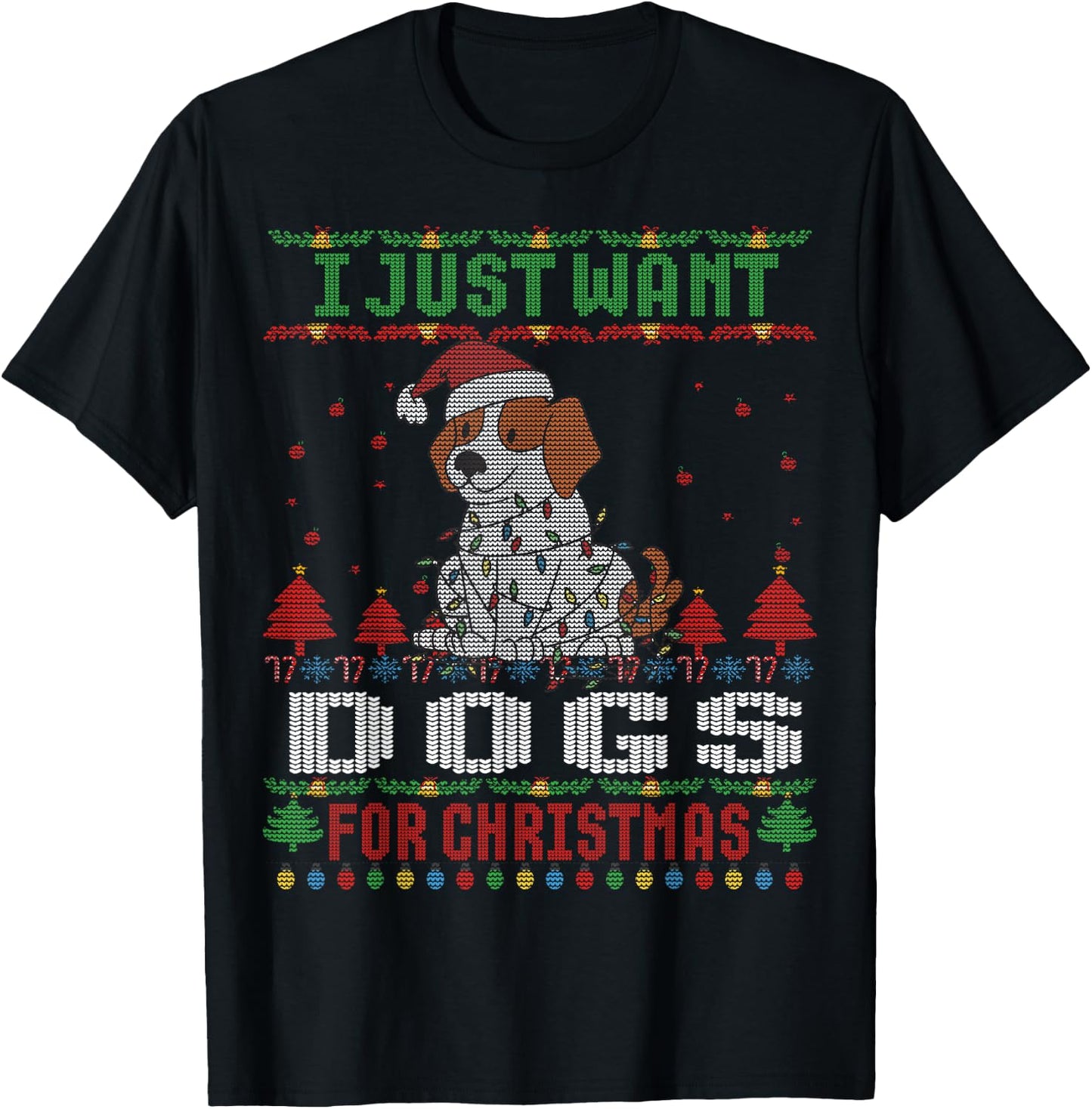 I just Want Dogs for Ugly Christmas Sweater Xmas T-Shirt - T-Shirt | Black
