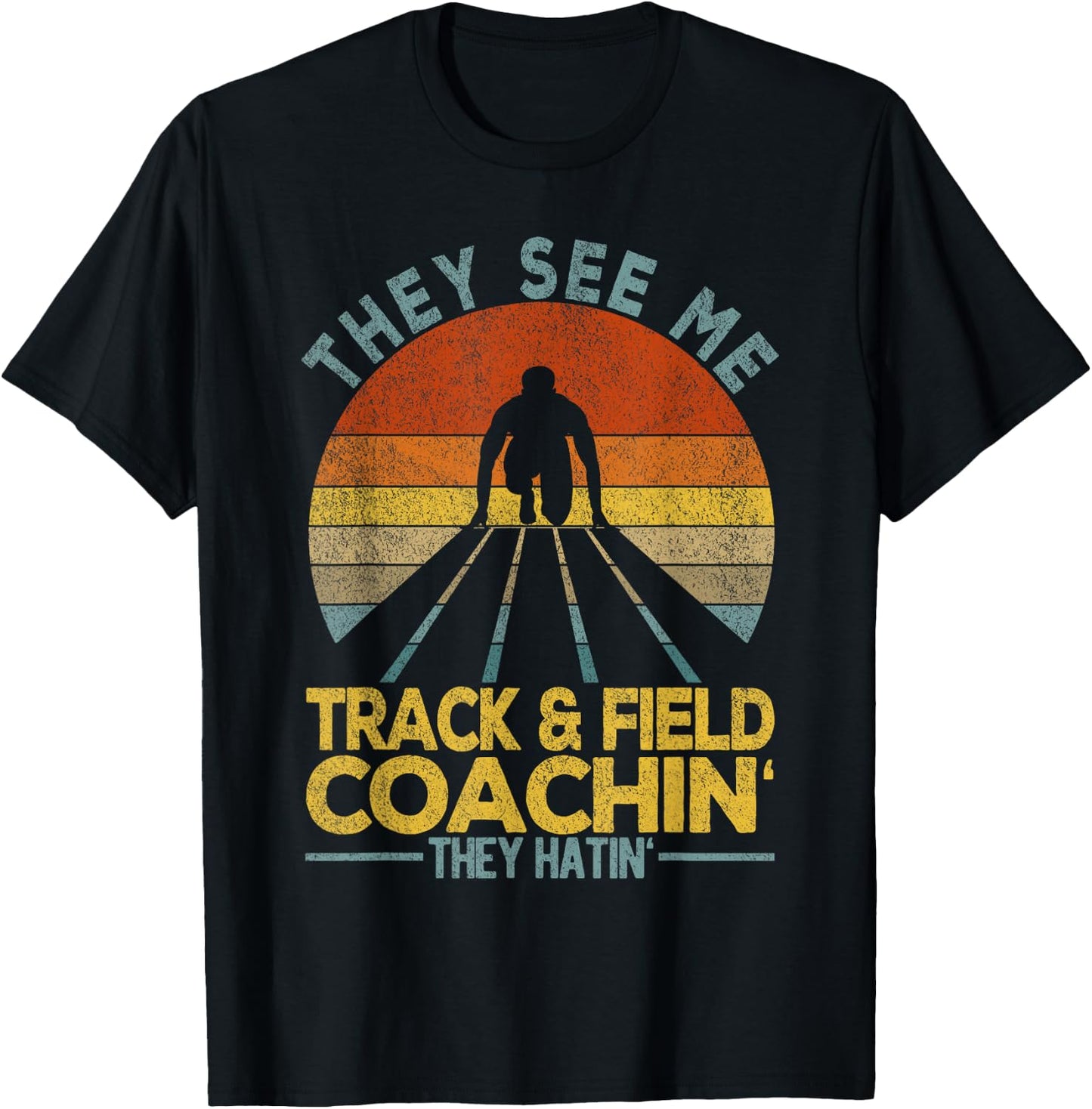 They See Me Track And Field Coachin' Track & Field Coach T-Shirt - T-Shirt | Black