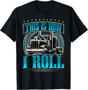 This Is How I Roll I Trucker I Truck Driver T-Shirt - T-Shirt | Black
