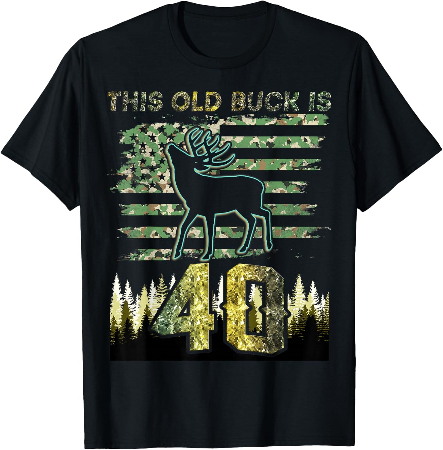 This Old Buck Is 40: 40 Old Deer Hunter 40th Birthday Deer T-Shirt - T-Shirt | Black