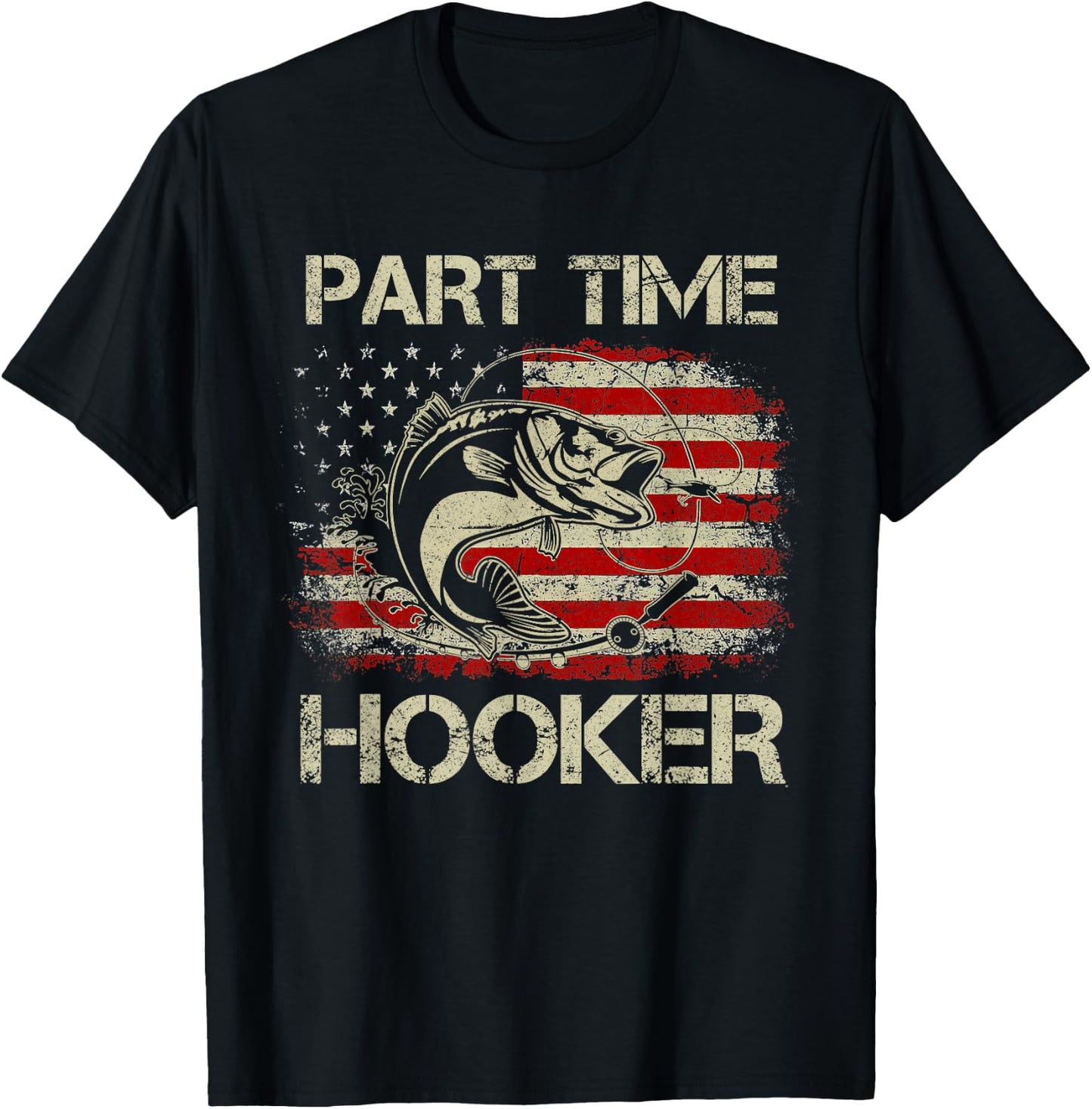 Part Time Hooker Vintage Funny Fishing Fisherman USA Flag T-Shirt - T-Shirt | Black