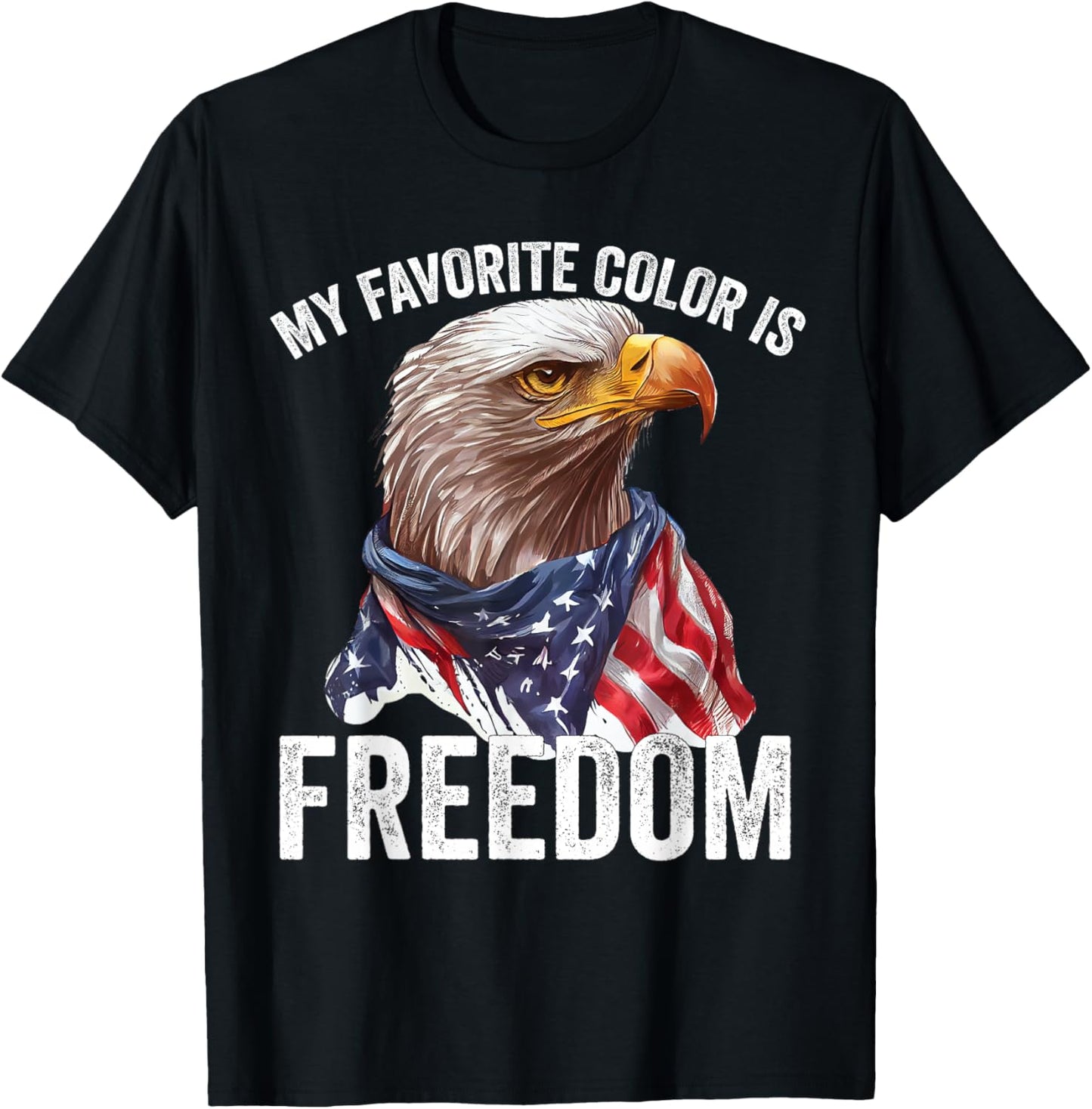 My Favorite Color Is Freedom Patriotic Eagle American Flag T-Shirt - T-Shirt | Black