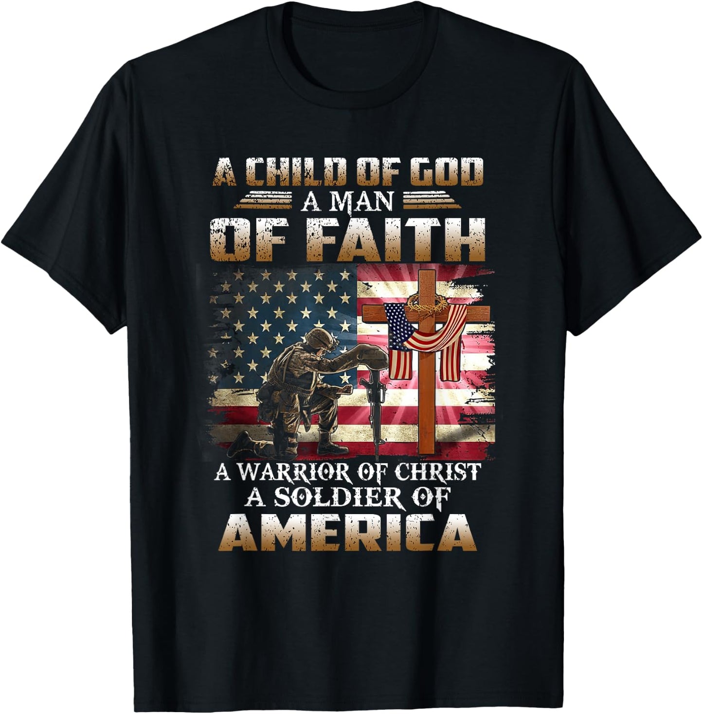 A Child Of God A Man Of Faith A Warrior Of Christ Veteran T-Shirt - T-Shirt | Black