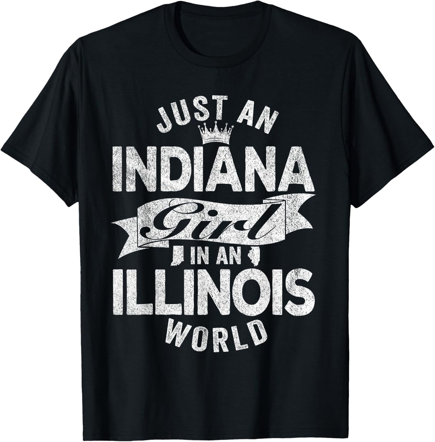 Just An Indiana Girl In An Illinois World T-Shirt - T-Shirt | Black