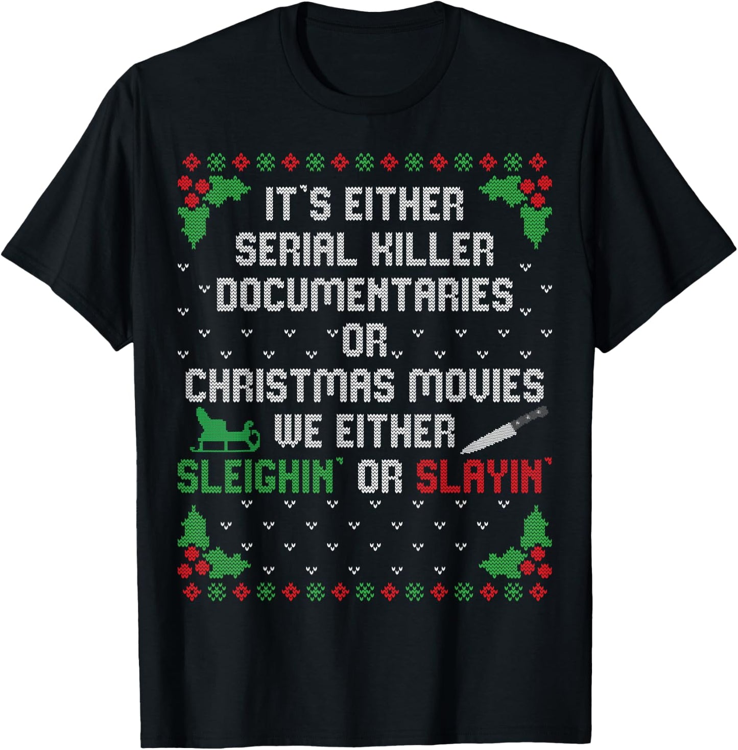 It's Either Serial Killer Documentaries Or Christmas Movies T-Shirt - T-Shirt | Black