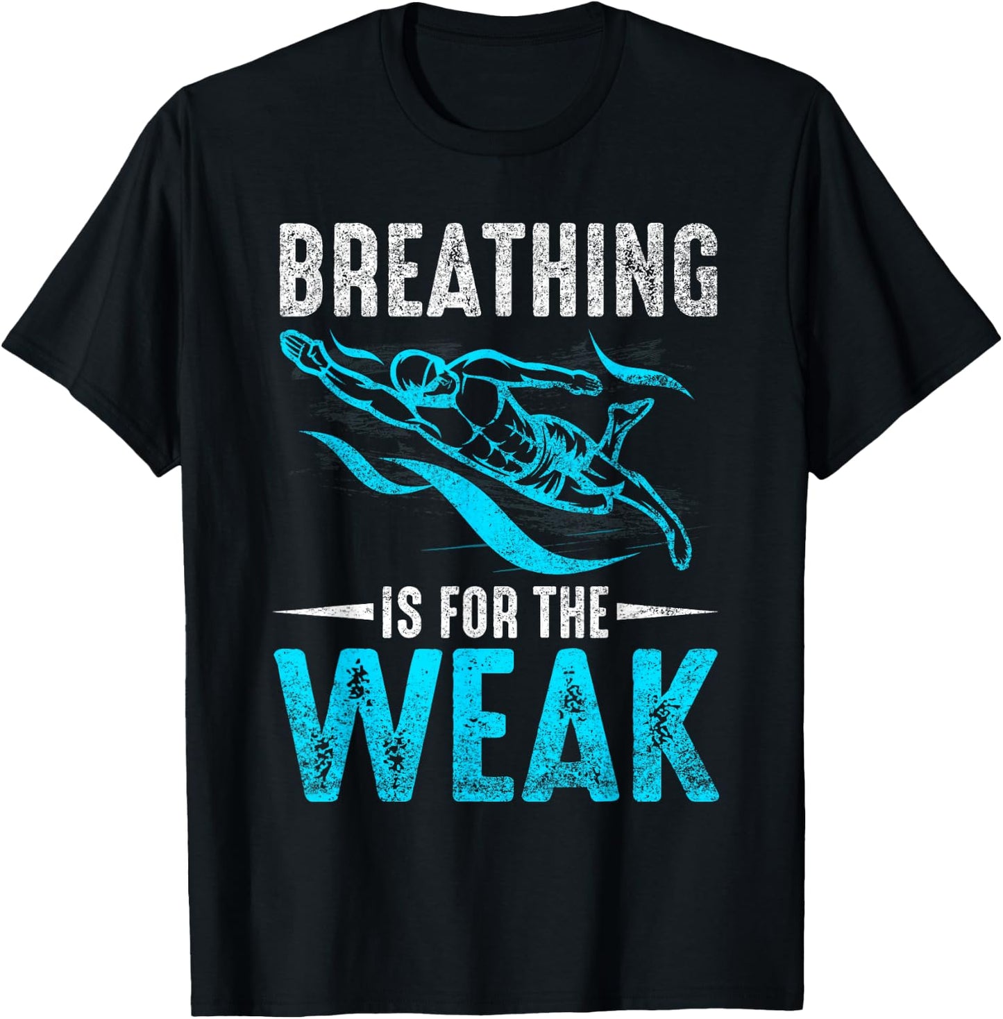 Breathing Is For The Weak Design For Swimmers And Divers T-Shirt - T-Shirt | Black