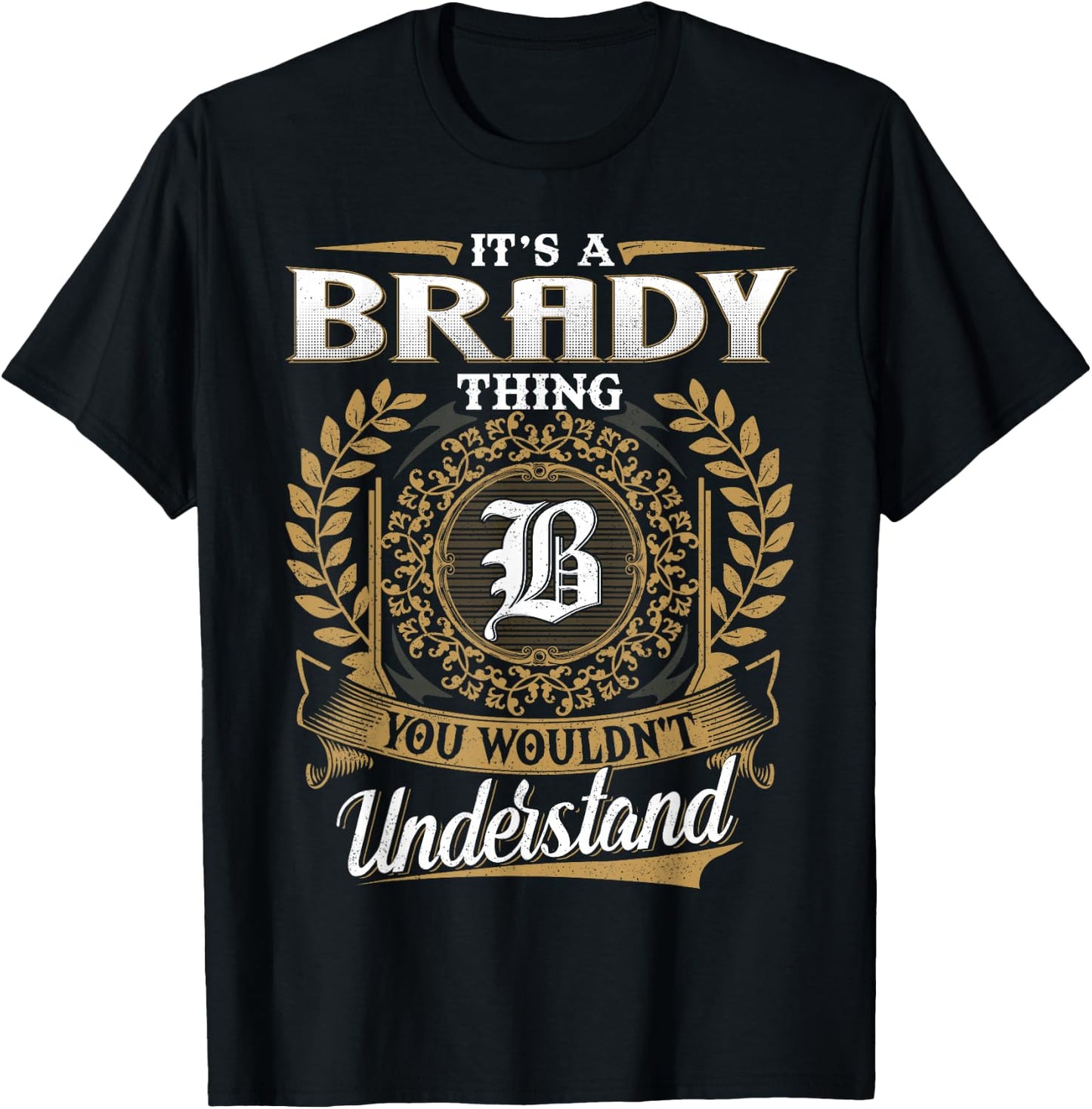 It's A BRADY Thing You Wouldn't Understand Name Classic T-Shirt - T-Shirt | Black