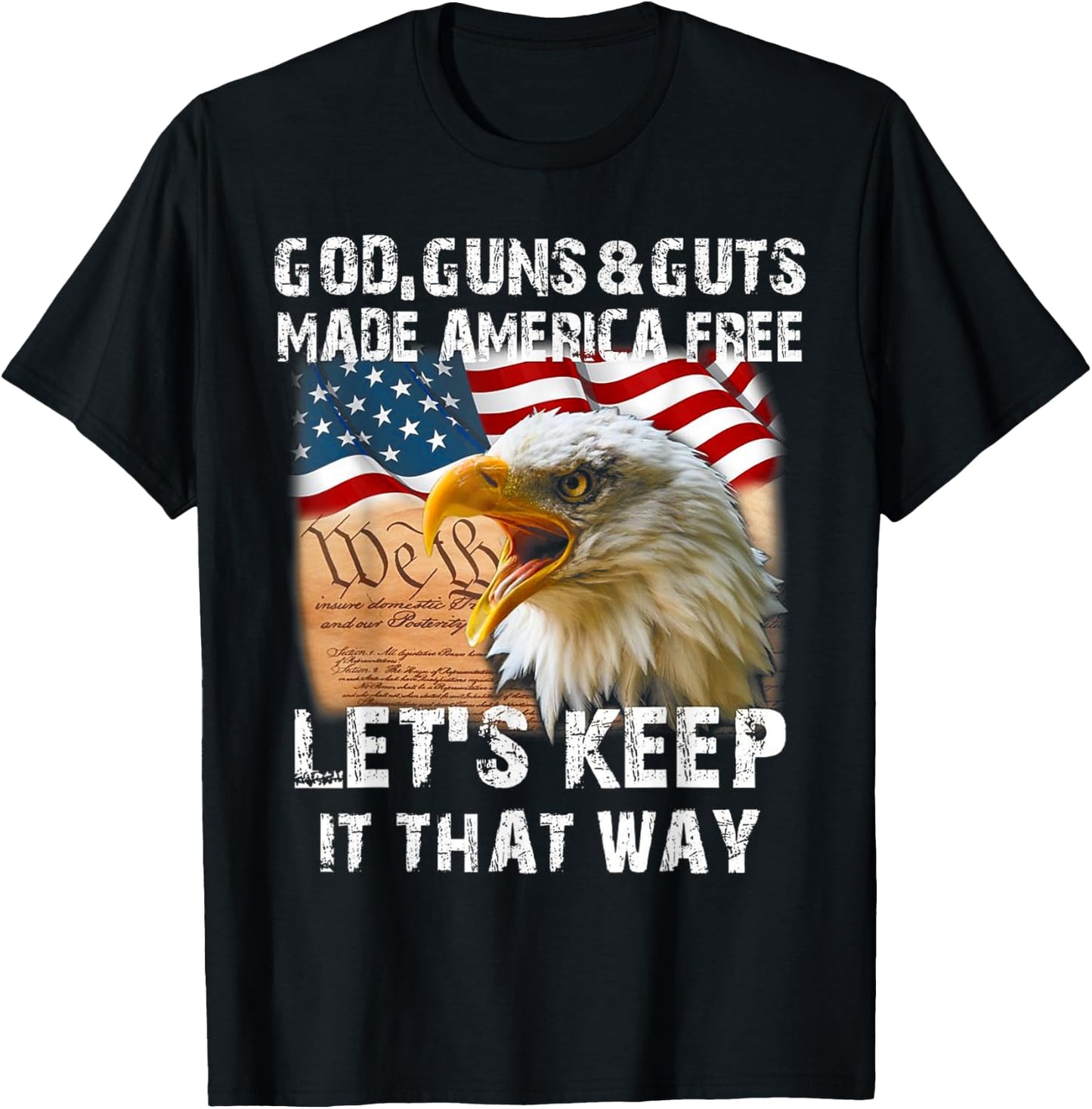 God Guns And Guts Made America Free Let's Keep It That Way T-Shirt - T-Shirt | Black
