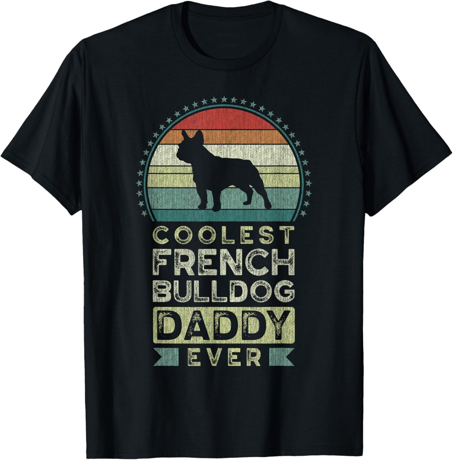 Coolest French Bulldog Daddy Ever, Father's Day T-Shirt - T-Shirt | Black