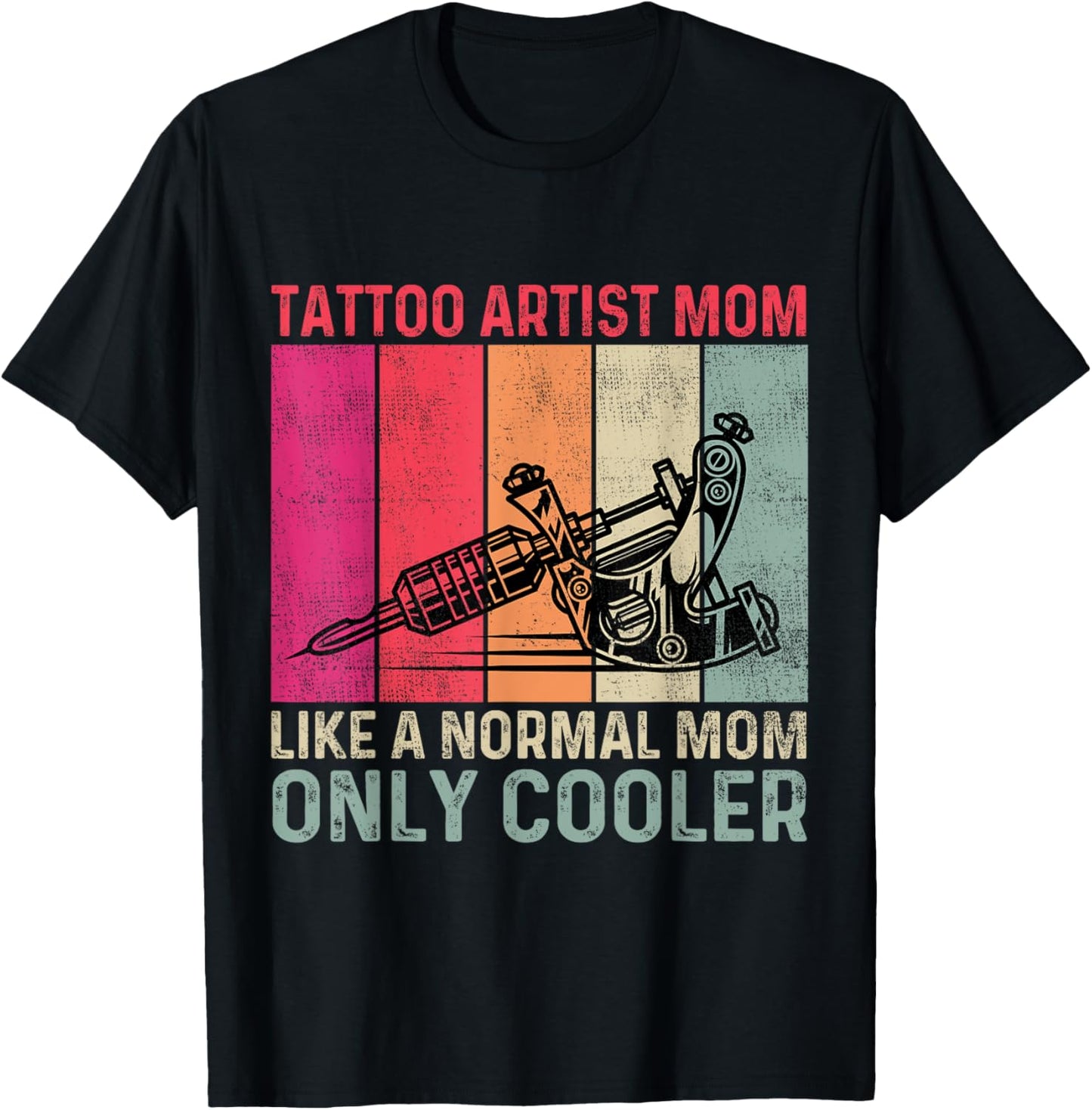 Tattoo Artist Mom Like A Normal Mom Only Cooler Mother's Day T-Shirt - T-Shirt | Black