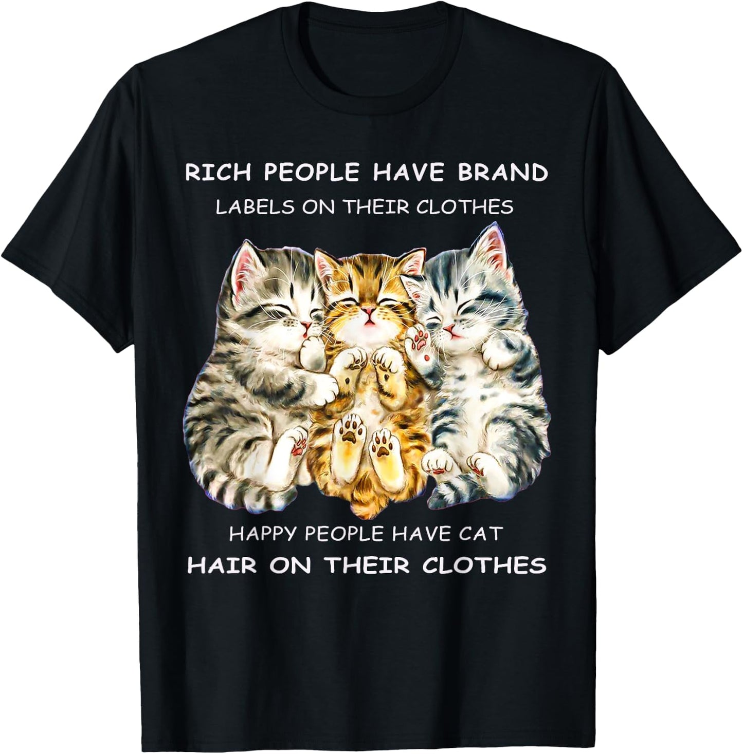 Rich People Have Label On Clothes Happy People Have Cat Hair Men Women T-Shirt - T-Shirt | Black