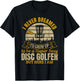 I Never Dreamed I'd Grow Up To Be A Super Sexy Disc Golfer T-Shirt - T-Shirt | Black