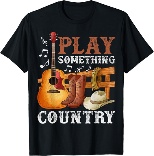 Play Something Country Funny Country Life Country Music T-Shirt - T-Shirt | Black