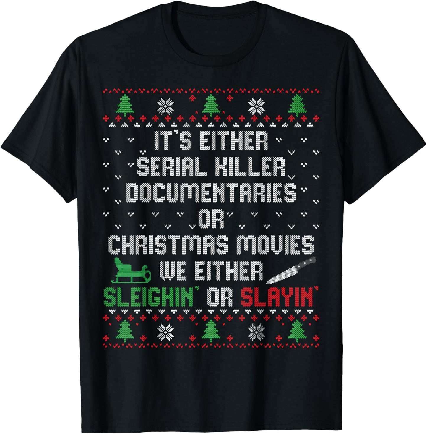 It's Either Serial Killer Documentaries Or Christmas Movies T-Shirt - T-Shirt | Black