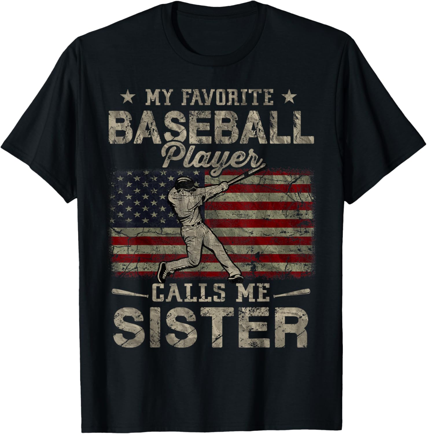 My Favorite Baseball Player Calls Me Sister USA Flag T-Shirt - T-Shirt | Black