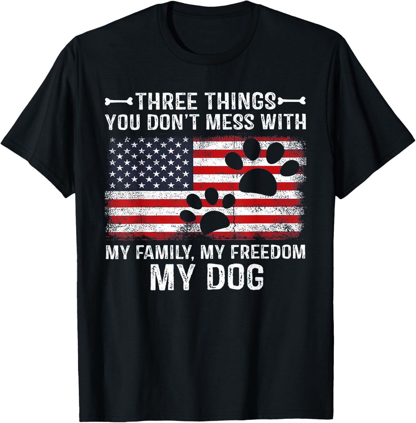 Three Things You Don't Mess With My Family My Freedom My Dog Women T-Shirt - T-Shirt | Black
