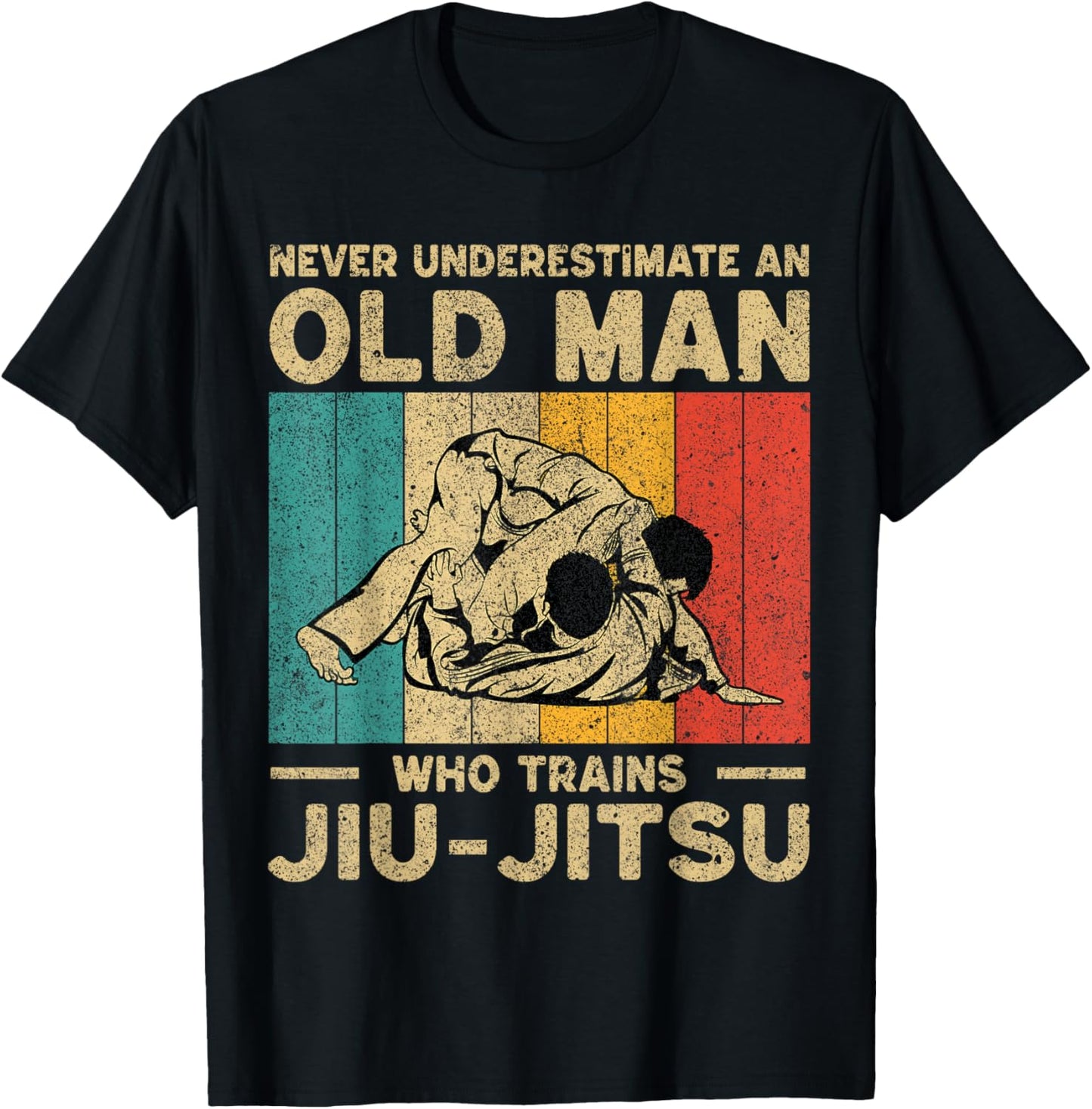 Never Underestimate an Old Man BJJ Brazilian Jiu Jitsu T-Shirt - T-Shirt | Black