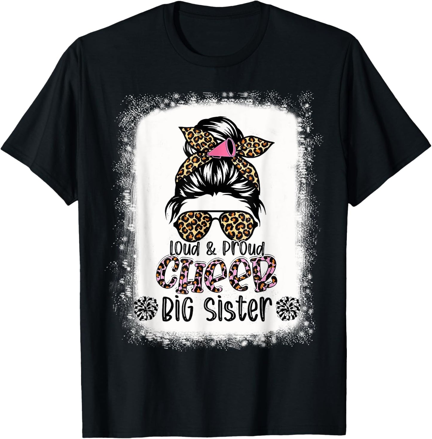 Loud And Proud Cheer Big Sister Leopard Messy Bun Bleached T-Shirt - T-Shirt | Black
