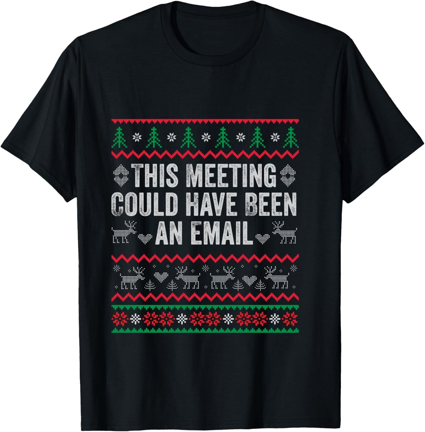 This Meeting Could Have Been an Email Ugly Sweater Shirt T-Shirt - T-Shirt | Black