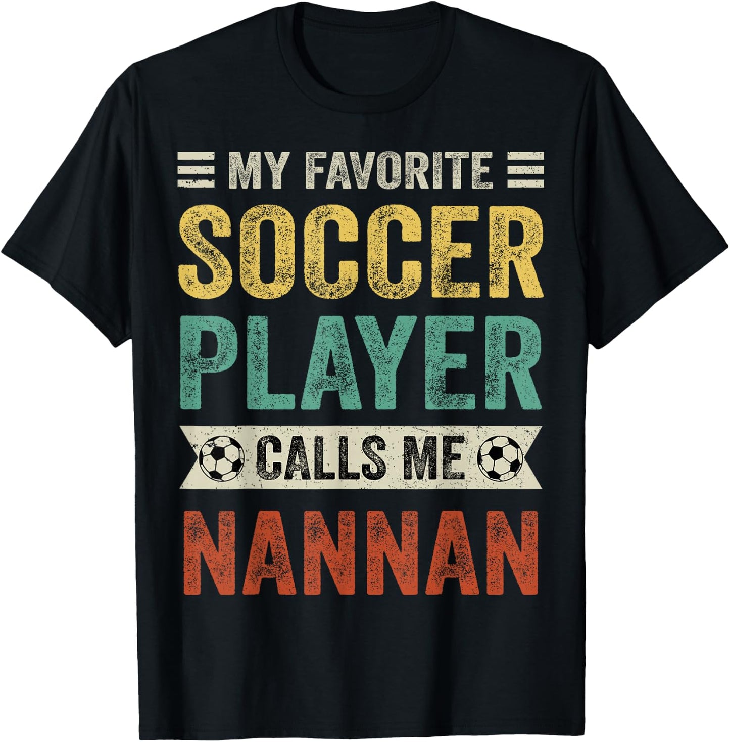 My Favorite Soccer Player Calls Me Nannan Mother's Day T-Shirt - T-Shirt | Black