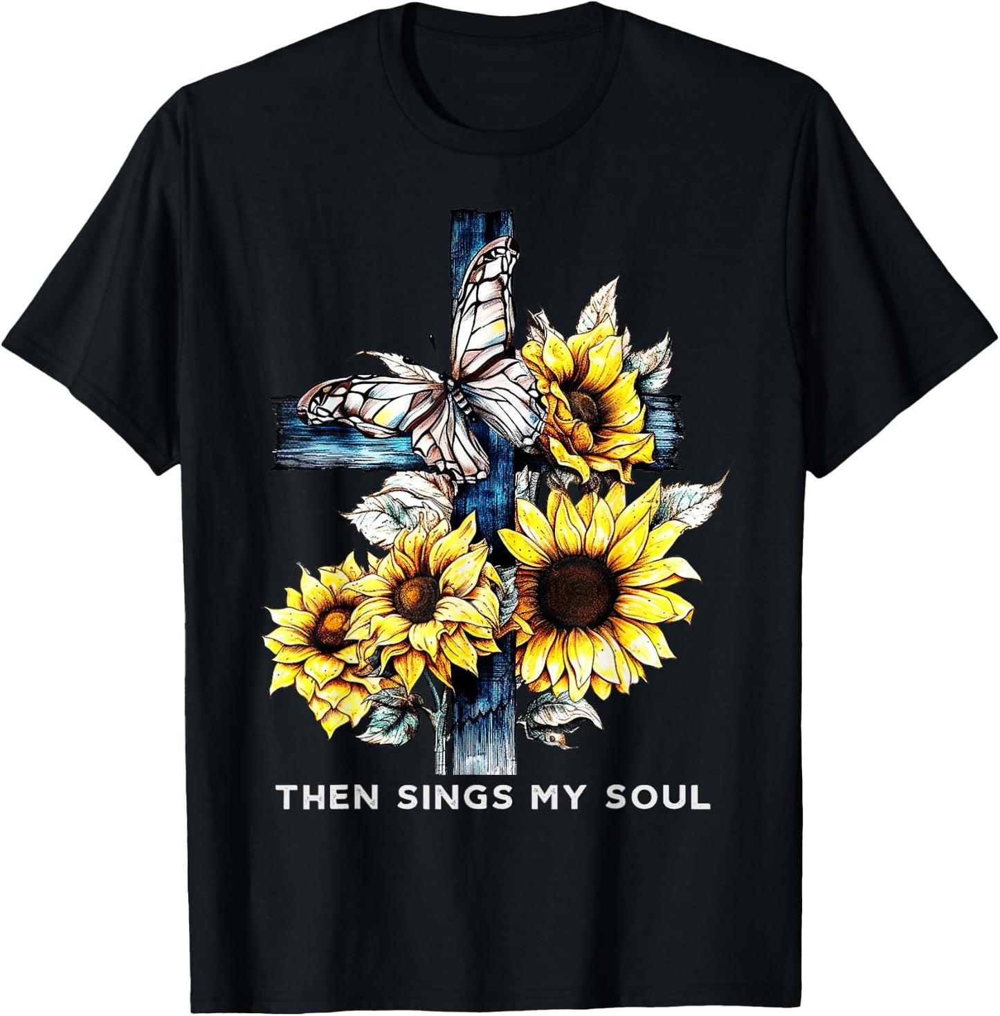 Then sings my soul Sunflower Shirts Faith-Based T-Shirt - T-Shirt | Black