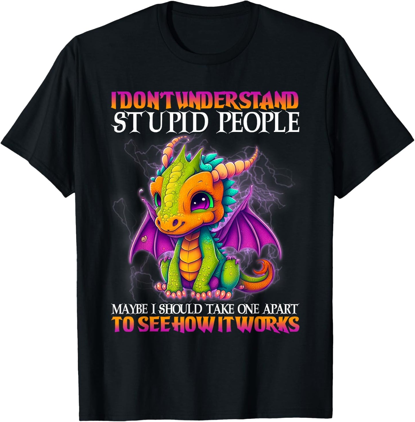 I Don't Understand Stupid People Maybe I Should Take One T-Shirt - T-Shirt | Black