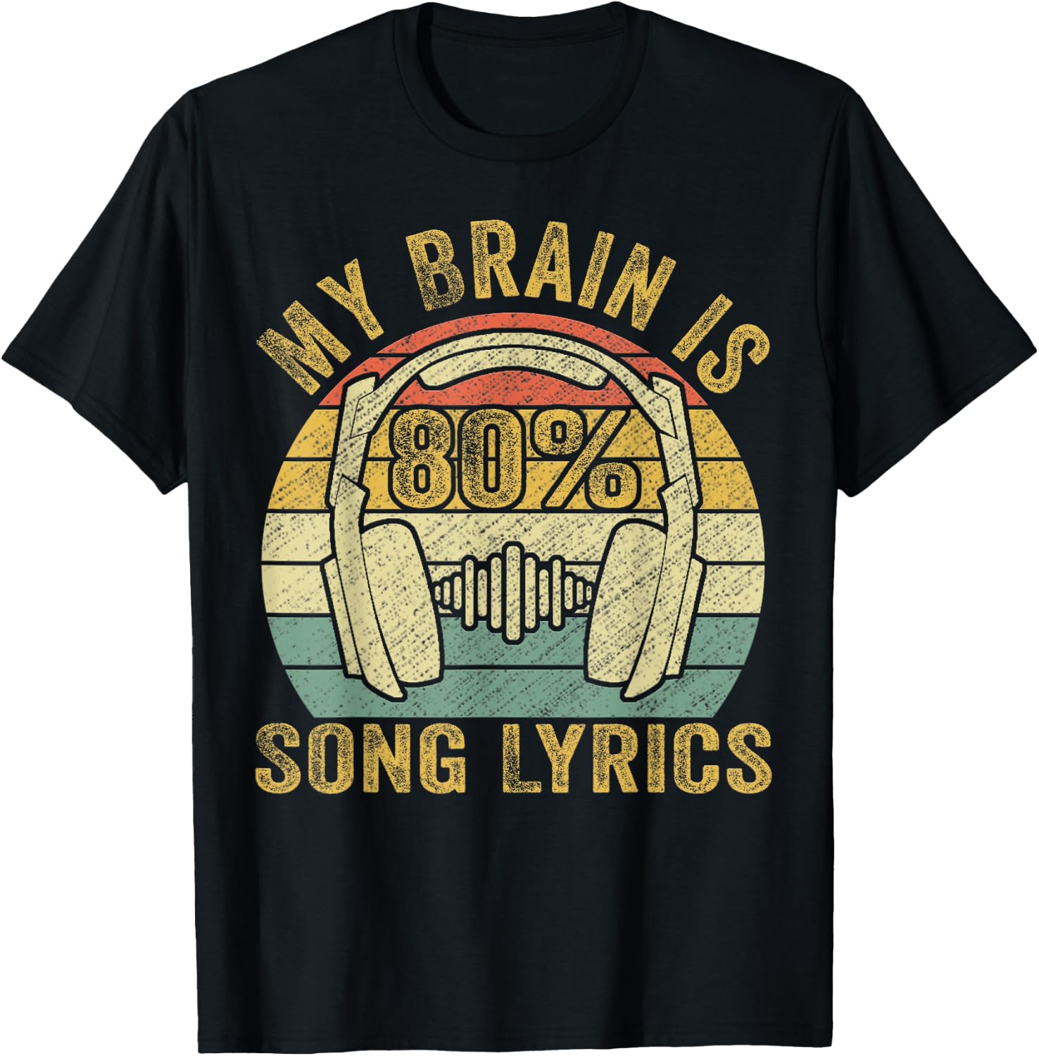 Funny & Cool Music Lover Life, My Brain Is 80% Song Lyrics T-Shirt - T-Shirt | Black